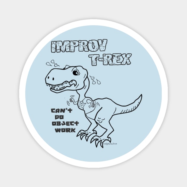 Improv T-Rex - Object Work Magnet by QueenCityComedy